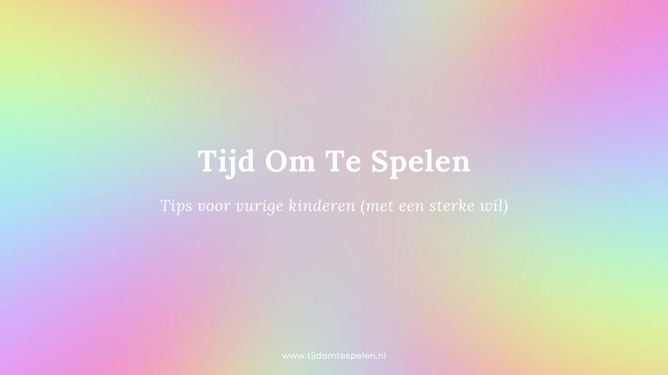 Tips voor vurige kinderen (met een sterke wil)